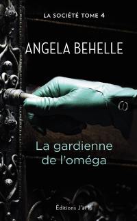 La Société. Vol. 4. La gardienne de l'Oméga