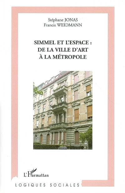 Simmel et l'espace : de la ville d'art à la métropole