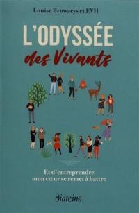 L'odyssée des vivants : et d'entreprendre mon coeur se remet à battre