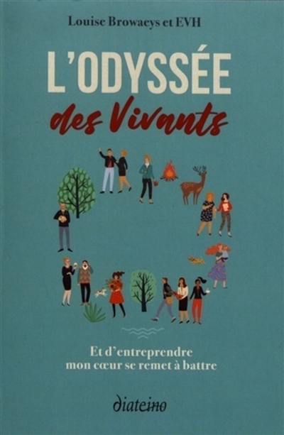 L'odyssée des vivants : et d'entreprendre mon coeur se remet à battre