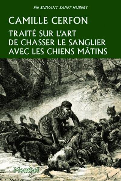 Traité sur l'art de chasser les sangliers avec les chiens mâtins