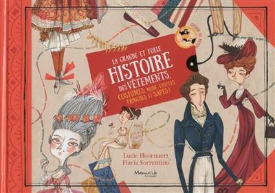 La grande et folle histoire des vêtements, costumes, mode, étoffes, fringues et sapes !