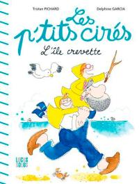 Les p'tits cirés. L'île crevette