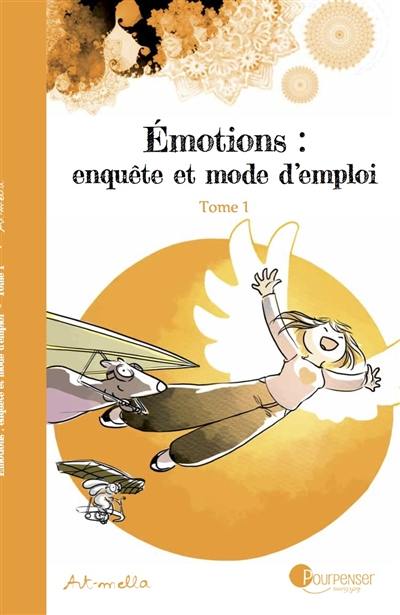 Emotions : enquête et mode d'emploi. Vol. 1