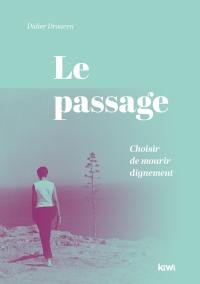 Le passage : choisir de mourir dignement