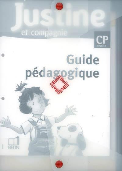 Justine et compagnie CP cycle 2 : guide pédagogique