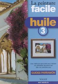 La peinture facile : huile. Vol. 3