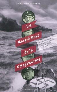 Les Malgré nous de la Kriegsmarine : destins d'alsaciens et de lorrains dans la marine du IIIe Reich