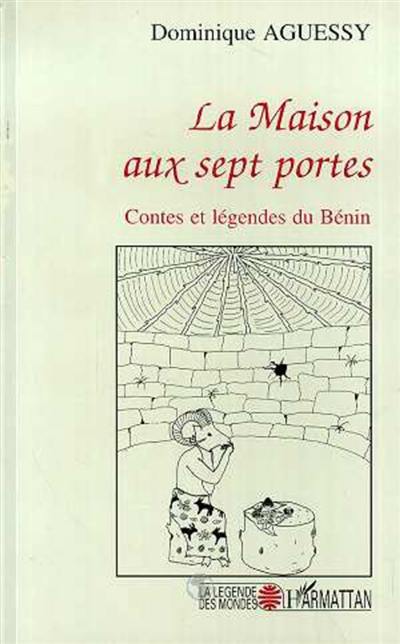 La maison aux sept portes : contes et légendes du Bénin