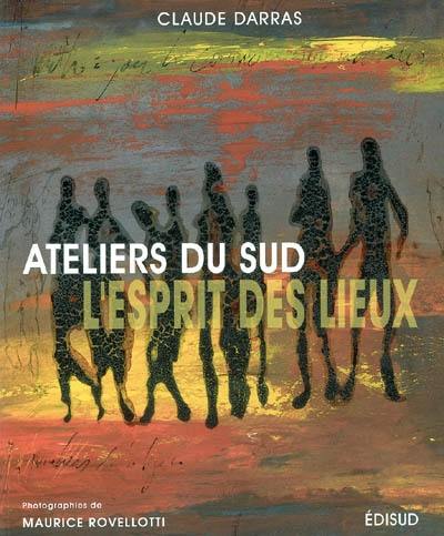 Ateliers du Sud : l'esprit des lieux