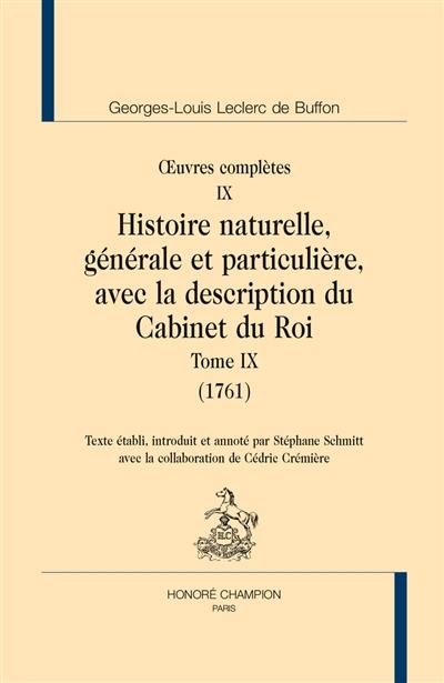 Oeuvres complètes. Vol. 9. Histoire naturelle, générale et particulière, avec la description du Cabinet du roi. Vol. 9. 1761