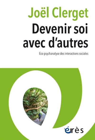 Devenir soi avec d'autres : éco-psychanalyse des interactions sociales