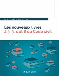 Les nouveaux livres 2.3, 3, 4 et 8 du Code civil : droit de la preuve, droit des biens, droit patrimonial