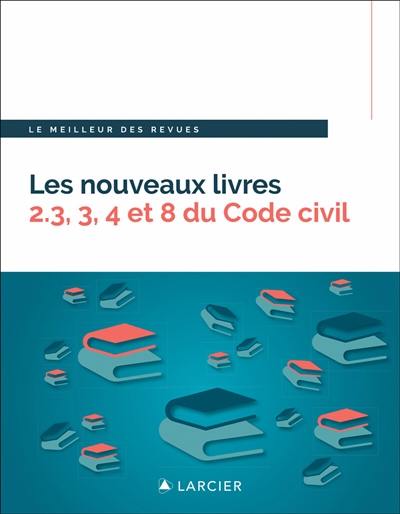 Les nouveaux livres 2.3, 3, 4 et 8 du Code civil : droit de la preuve, droit des biens, droit patrimonial