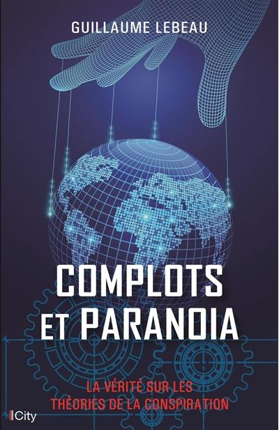 Complots et paranoïa : la vérité sur les théories de la conspiration