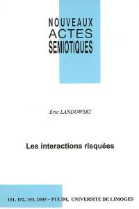 Nouveaux actes sémiotiques, n° 101-103. Les interactions risquées