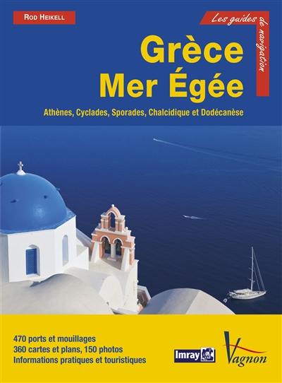 Grèce. Vol. 2. Mer Egée : Athènes, Cyclades, Sporades, Chalcidique, Dodécanèse