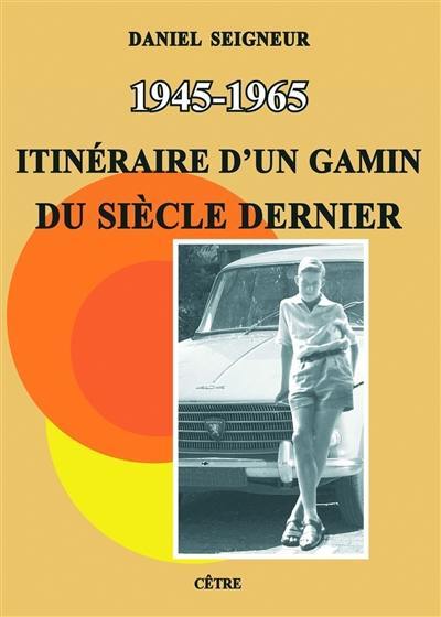 1945-1965 : itinéraire d'un gamin du siècle dernier