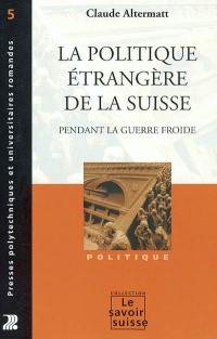 La politique étrangère de la Suisse pendant la guerre froide