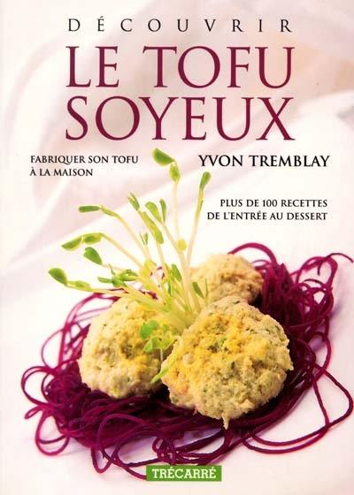 Découvrir le tofu soyeux