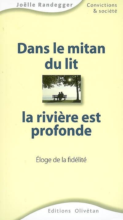 Dans le mitan du lit, la rivière est profonde : éloge de la fidélité