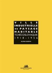 Ville industrielle versus paysage habitable : Tchécoslovaquie 1918-1956