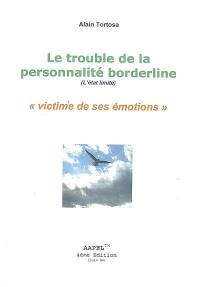 Le trouble de la personnalité borderline (l'état limite) : victime de ses émotions