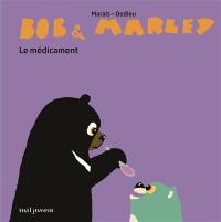 Bob & Marley. Le médicament