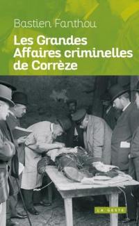 Les grandes affaires criminelles de Corrèze