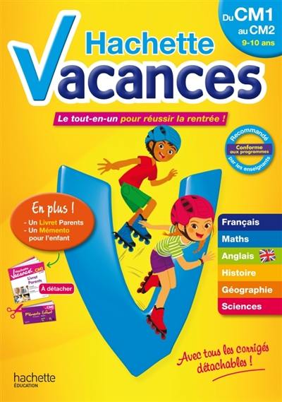 Hachette vacances, du CM1 au CM2, 9-10 ans : le tout-en-un pour réussir la rentrée !