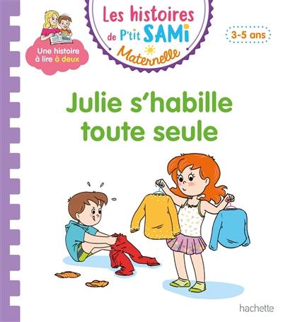 Julie s'habille toute seule : petite-moyenne sections, 3-5 ans