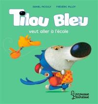 Tilou Bleu. Tilou bleu veut aller à l'école