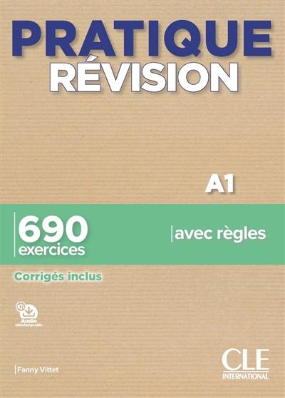 Pratique révision, A1 : 690 exercices avec règles : corrigés inclus