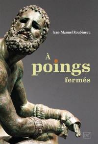 A poings fermés : une histoire de la boxe antique