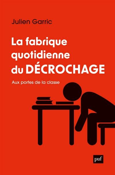 La fabrique quotidienne du décrochage : aux portes de la classe