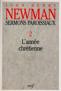 Sermons paroissiaux. Vol. 2. L'année chrétienne