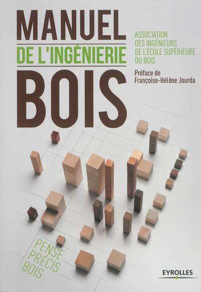 Manuel de l'ingénierie bois : pense précis bois