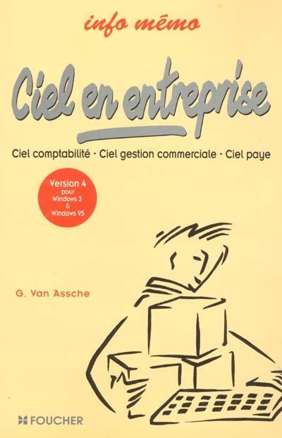 Ciel en entreprise : ciel comptabilité, ciel gestion commerciale, ciel paye : version 4 pour Windows 3 et 95