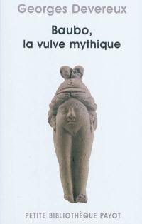 Baubo, la vulve mythique. Parallèle entre des mythes et une obsession visuelle. La nudité comme moyen d'intimidation