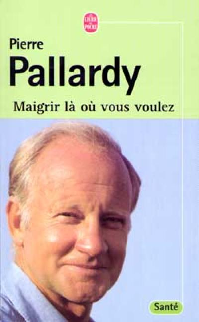 Maigrir là où vous voulez : avec les énergies du corps et de l'esprit