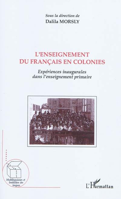 L'enseignement du français en colonies : expériences inaugurales dans l'enseignement primaire