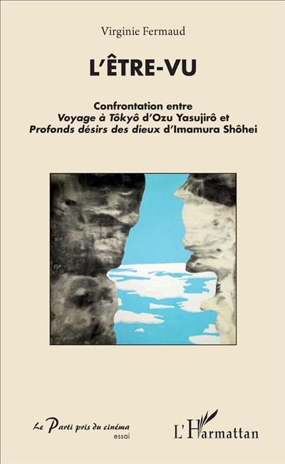 L'être-vu : confrontation entre Voyage à Tôkyô d'Ozu Yasujirô et Profonds désirs des dieux d'Imamura Shôhei