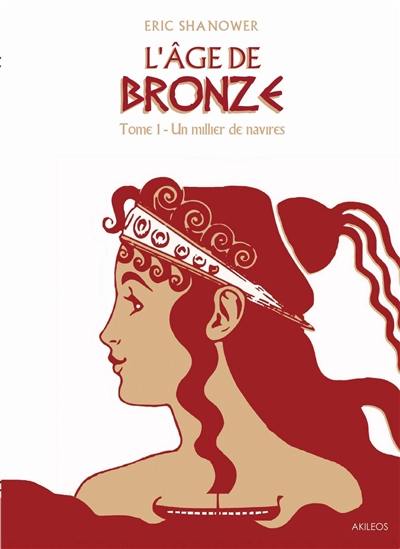 L'âge de bronze. Vol. 1. Un millier de navires