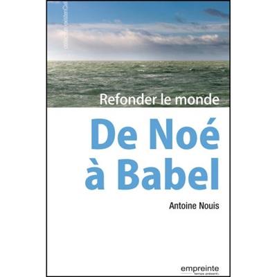 De Noé à Babel : refonder le monde