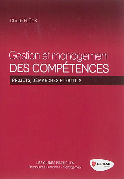 Gestion et management des compétences : projets, démarches et outils