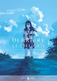 Derrière le ciel gris. Vol. 1