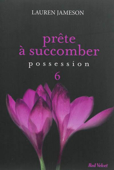 Prête à succomber. Vol. 6. Possession