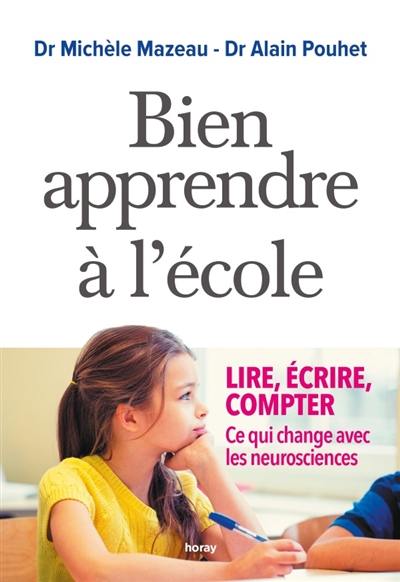 Bien apprendre à l'école : lire, écrire, compter : ce qui change avec les neurosciences