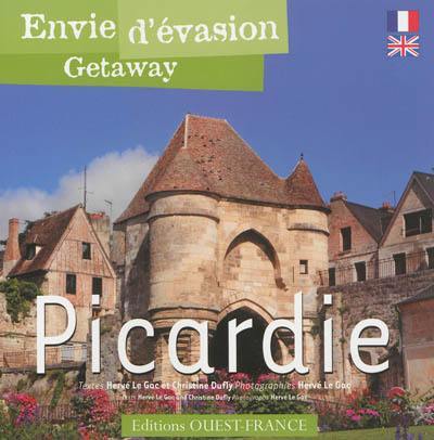 Envie d'évasion : Picardie. Getaway : Picardie