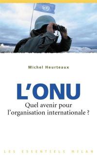 L'ONU : quel avenir pour l'organisation internationale ?